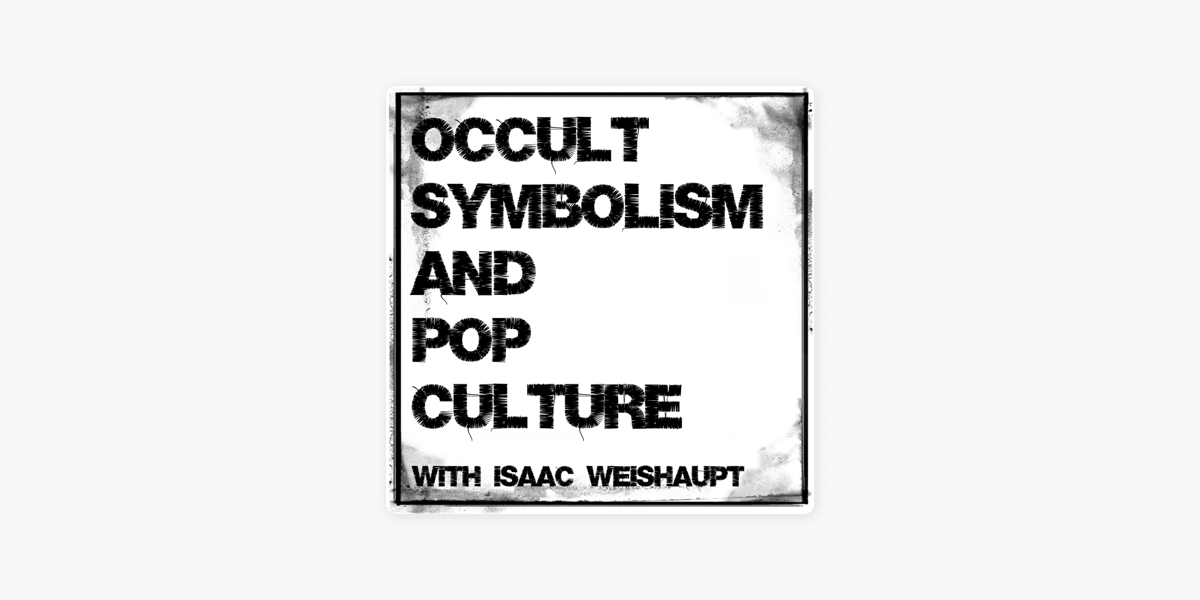 ‎Occult Symbolism and Pop Culture with Isaac Weishaupt on Apple Podcasts