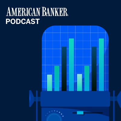 American Banker Podcast American Banker Podcast