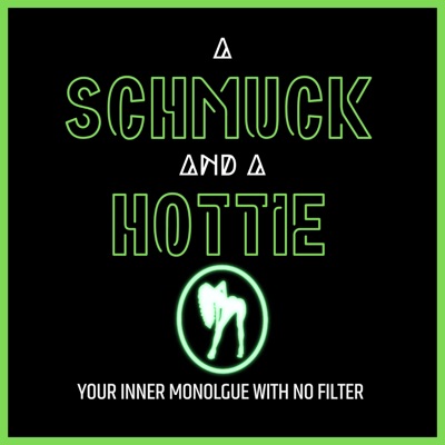 A Schmuck and A Hottie