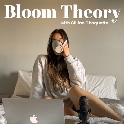 Bloom Theory:Gillian Choquette