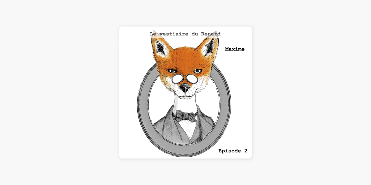 Cravate Club: #2 Le Vestiaire du Renard on Apple Podcasts