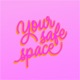 Your Safe Space