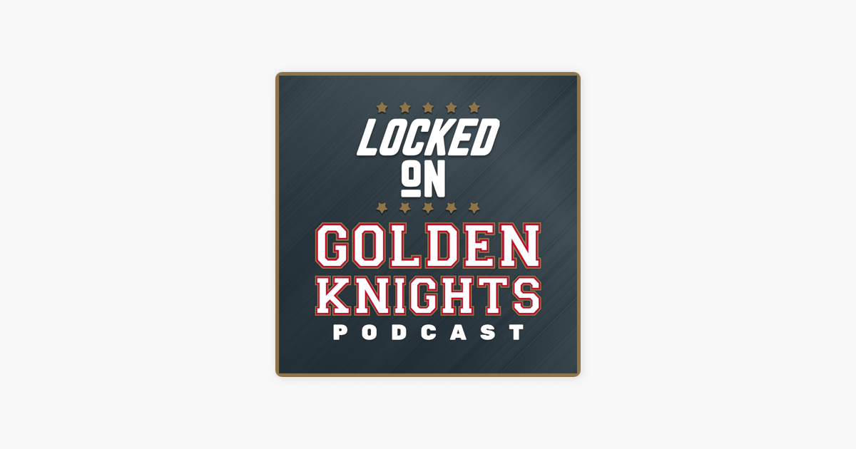 ‎Locked On Golden Knights Daily Podcast On the Vegas Golden Knights