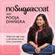 NoSugarCoat with Pooja Dhingra