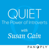 Quiet: The Power of Introverts with Susan Cain - Susan Cain / Panoply / Quiet Revolution