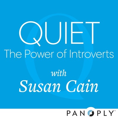 Quiet: The Power of Introverts with Susan Cain:Susan Cain / Panoply / Quiet Revolution