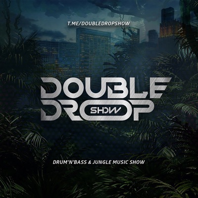 DOUBLE DROP SHOW | DRUM'N'BASS | JUNGLE | EDM:DNBSML