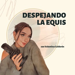 Despejando Podcast con Valentina Calderón