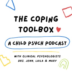 The Coping Toolbox, a Child Psych Podcast