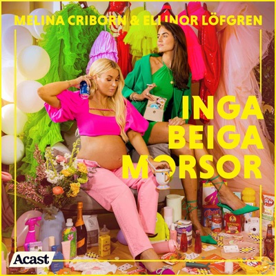 Inga beiga morsor:Acast | Inga beiga morsor