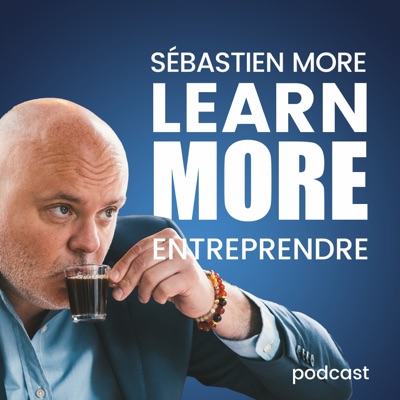 Learn MORE - Entreprendre avec Sébastien MORE