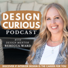Design Curious | Interior Design Podcast, Interior Design Career, Interior Design School, Coaching - Rebecca Ward, CID | Interior Designer, Interior Design Mentor, Designers Coach