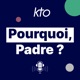 KTO Radio / Pourquoi, Padre ?