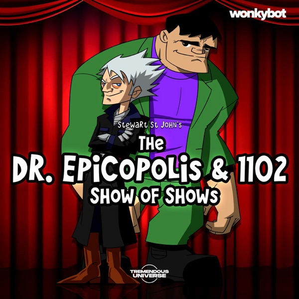 The Dr. Epicopolis & 1102 Show of Shows