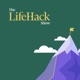 The LifeHack Show - Productive Habits to Achieve More Every Day, with Matt Ragland
