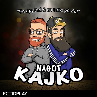 Något Kajko:Podplay