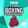 5 Live Boxing with Steve Bunce - BBC Radio 5 Live