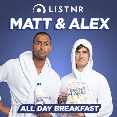 Matt and Alex - All Day Breakfast:LiSTNR