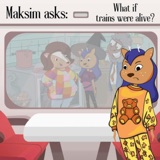 Maksim asks: What if trains were alive? (ZZZizitation)