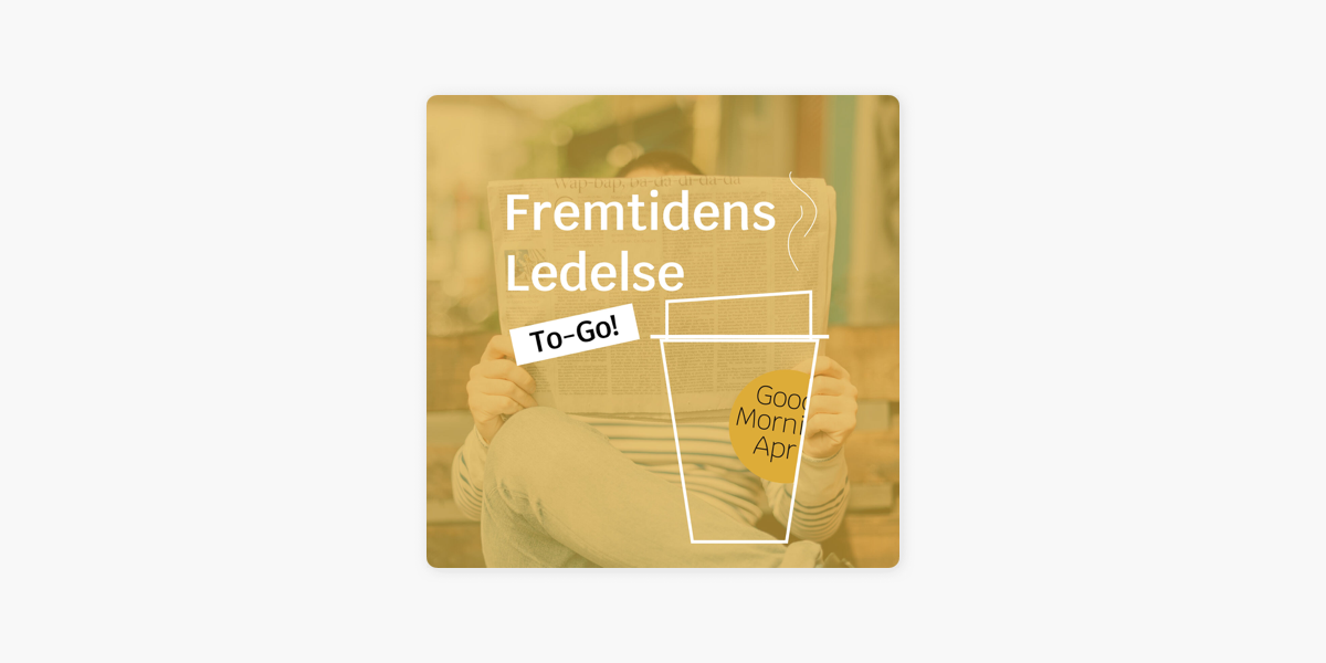 Strengt dommer Glat Fremtidens Ledelse - to go! on Apple Podcasts