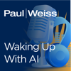 Waking Up With AI - Paul, Weiss