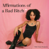 Affirmations of a Bad Bitch - Tiona Thompson
