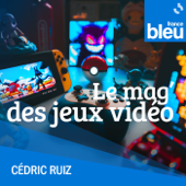 Le Mag' des jeux vidéo - France Bleu
