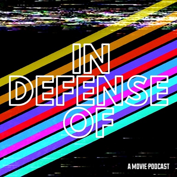 In Defense of: A Movie Podcast