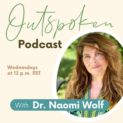 Dr. Naomi Wolf's Outspoken:DailyClout