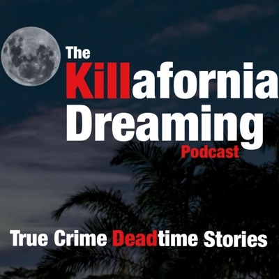 The Killafornia Dreaming Podcast The Killafornia Dreaming Podcast
