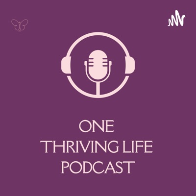 One Thriving Life Podcast