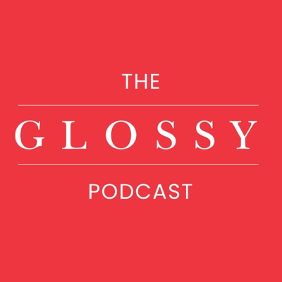 The Glossy Podcast:Glossy