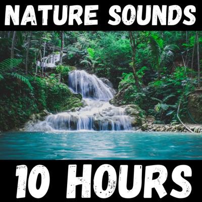 Nature Sounds - 10 Hours