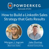 #141:  How to Build a LinkedIn Sales Strategy that Gets Results w/Morgan J. Ingram and Jake Dunlap