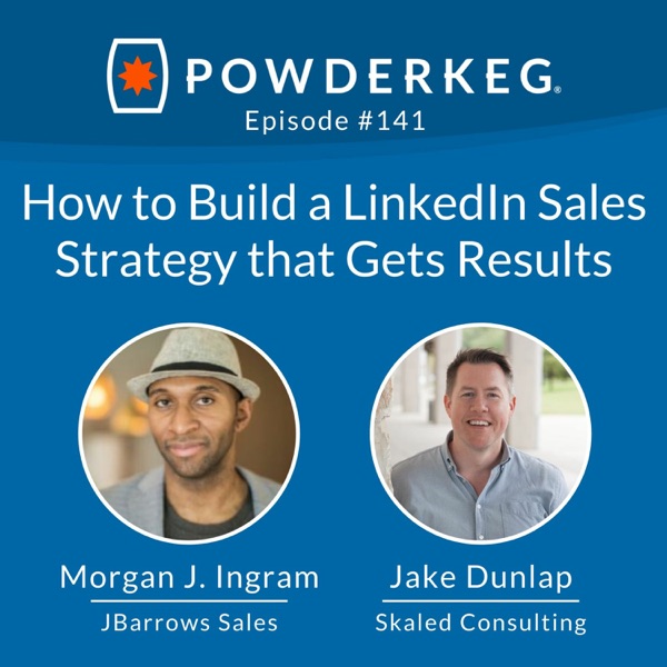 #141:  How to Build a LinkedIn Sales Strategy that Gets Results w/Morgan J. Ingram and Jake Dunlap photo