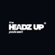 The Headz Up Podcast