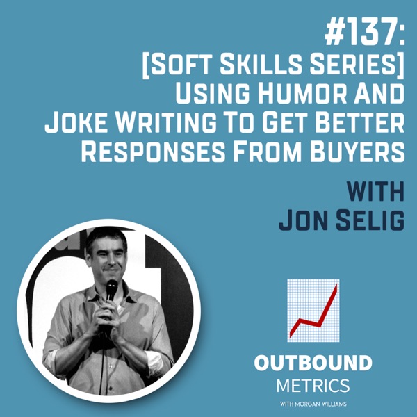 #137: [Soft Skills Series] Using Humor and Joke Writing to Get Better Responses from Buyers (Jon Selig) photo