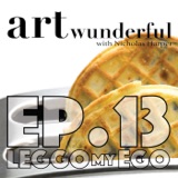 Art Wunderful Ep. 13 - Leggo my Ego