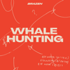 Whale Hunting - Brazen