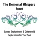 30. [Pearls of Enchantment] Journeying to the Spirit Realms & the Art of Spiritual Practice with Alexandria Sciarappa