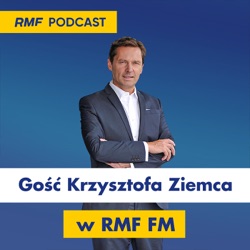 Gość Krzysztofa Ziemca w RMF FM