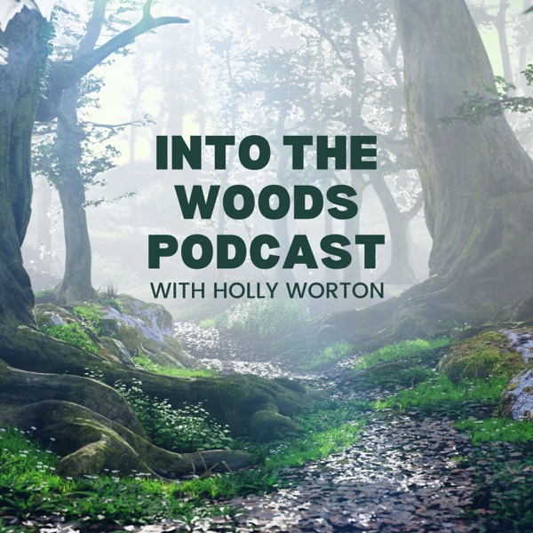 Into the Woods with Holly Worton