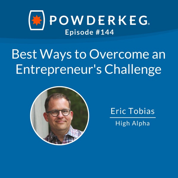 #144: Best Ways to Overcome an Entrepreneur's Challenge With Eric Tobias of High Alpha photo