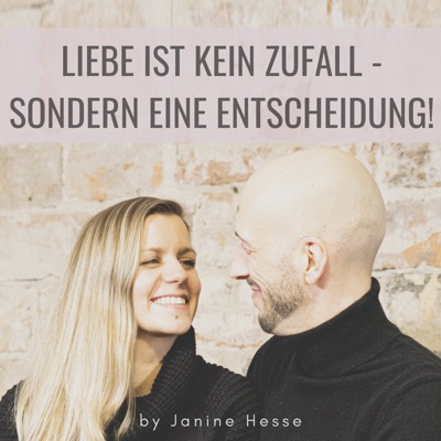 Liebe ist kein Zufall - sondern eine Entscheidung!:Janine Hesse