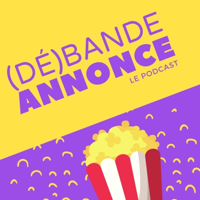 Débande Annonce : podcast cinéma Débande Annonce : podcast cinéma