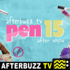 The Pen15 Podcast - AfterBuzz TV