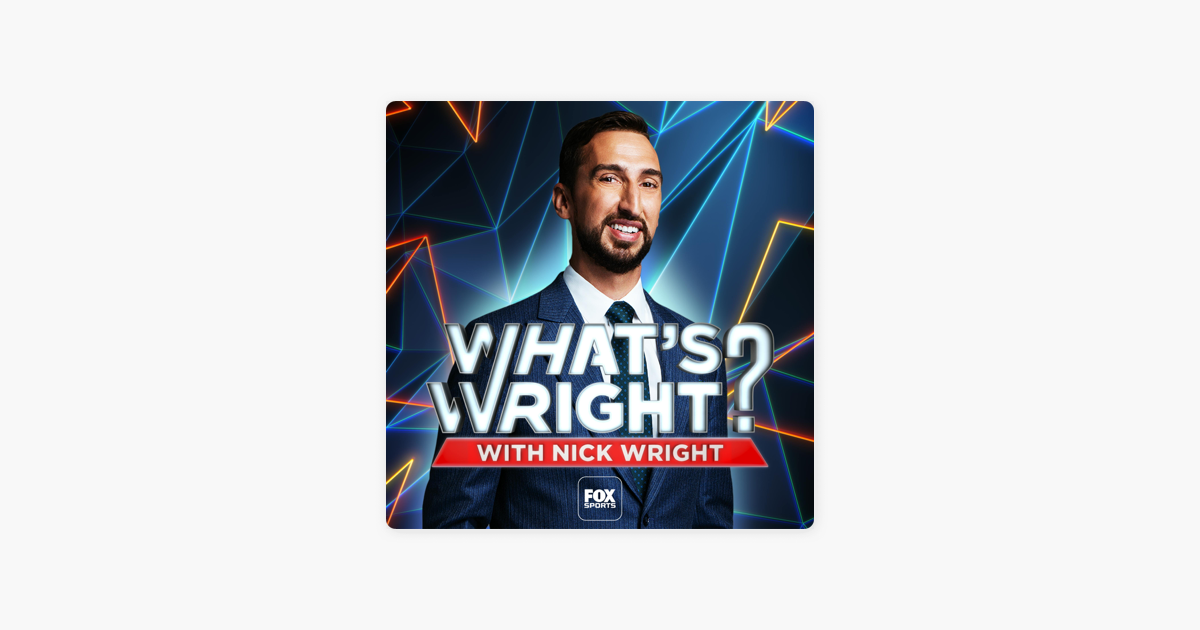 Ready go to ... http://sprtspod.fox/WhatsWright/apple [ ‎What's Wright? with Nick Wright on Apple Podcasts]
