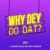 Why Dey Do Dat? podcast cover