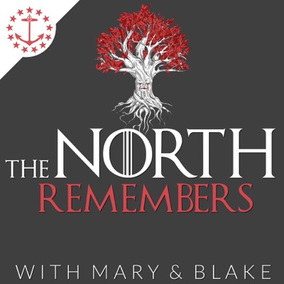 The North Remembers With Mary & Blake: A Game Of Thrones Podcast