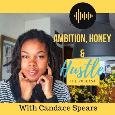 Ambition, Honey & Hustle:Candace Spears